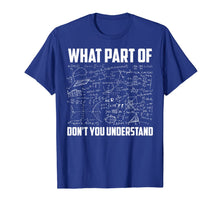 Load image into Gallery viewer, What Part Of Don&#39;t You Understand | Funny Math Teacher Gift TShirt141842
