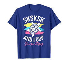 Load image into Gallery viewer, Sksksk And I Oop Save The Turtles Waves Cute Sea Turtle Gift T-Shirt-172359
