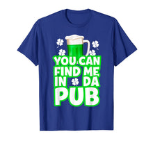 Load image into Gallery viewer, Mens You can find me in da pub Funny St Patricks Day T-Shirt-1356335
