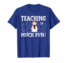 Load image into Gallery viewer, Teaching Is Snow Much Fun Christmas Gift For Teacher Lover T-Shirt

