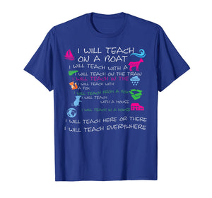 I will Teach on a Boat A Goat I Will Teach Everywhere Tshirt-81420