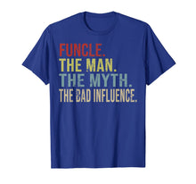 Load image into Gallery viewer, Vintage Funcle The Man The Myth The Bad Influence Gifts T-Shirt-222749
