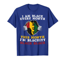 Load image into Gallery viewer, I Am Black Every Month But This Month I'm Blackity Black T-Shirt-2308603
