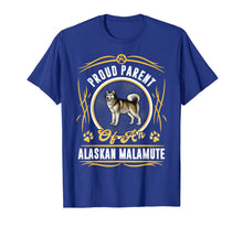 Load image into Gallery viewer, Proud Parent Of An Alaskan Malamute T-Shirt
