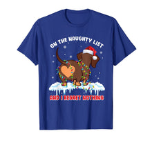 Load image into Gallery viewer, On The Naughty List And I Regret Nothing Dachshund Christmas T-Shirt-3168359
