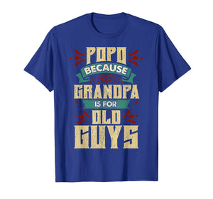 Mens Popo Because Grandpa Is For Old Guys Christmas Gifts T-Shirt-1615996