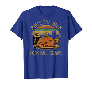 Thanksgiving Save The Neck For Me, Clark Turkey Meat Lovers T-Shirt