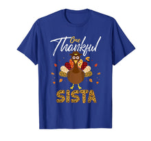 Load image into Gallery viewer, Funny shirts V-neck Tank top Hoodie sweatshirt usa uk au ca gifts for One Thankful Sista Sister Turkey Thanksgiving Family gift T-Shirt 1179995

