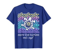 Load image into Gallery viewer, SkSkSk And I Oop Save the Turtle Internet Slang Meme Quote T-Shirt

