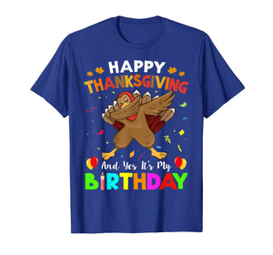 Turkey Dabbing Happy Thanksgiving And Yes Its My Birthday T-Shirt