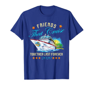 Friends That Cruise Together Last Forever 2020 T-Shirt-866245