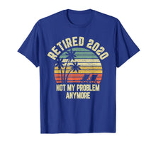 Load image into Gallery viewer, Retired 2020 Not My Problem Anymore Retirement Gift T-Shirt-110978
