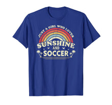 Load image into Gallery viewer, Soccer Shirt. Just A Girl Who Loves Sunshine And Soccer TShirt138368
