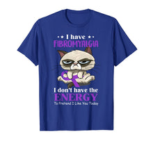 Load image into Gallery viewer, I&#39;ve Fibromyalgia I Don&#39;t Have The Energy Cat Funny Gift TShirt881390
