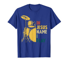Load image into Gallery viewer, Vintage Drum In Jesus Name I Play Drum Lover Gifts T-Shirt-153632
