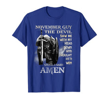 Load image into Gallery viewer, November Guy Shirt The Devil Saw Me With My Head Down Gift T-Shirt
