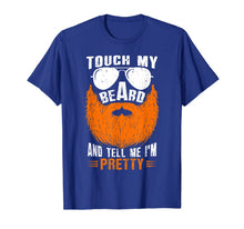 Load image into Gallery viewer, Mens Touch My Beard And Tell Me I'm Pretty Bearded Irish Men Gift T-Shirt-4007225
