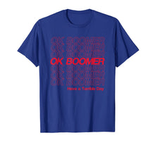 Load image into Gallery viewer, OK Boomer, Have a Terrible Day T-Shirt

