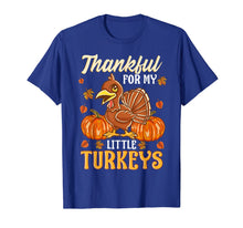 Load image into Gallery viewer, Teacher Thanksgiving Thankful for My Little Turkeys Pre K T-Shirt
