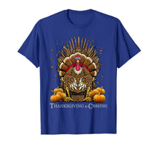 Load image into Gallery viewer, Thanksgiving Is Coming Turkey Sitting On Throne Turkey Day T-Shirt
