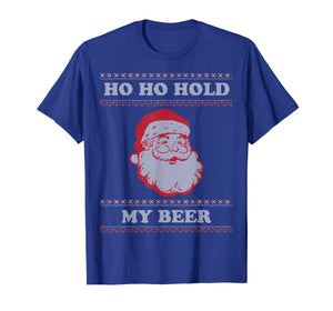 Funny shirts V-neck Tank top Hoodie sweatshirt usa uk au ca gifts for Ugly Christmas Santa, Ho Ho Hold My Beer T-Shirt 103095