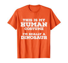 Load image into Gallery viewer, This Is My Human Costume I&#39;m Really A Dinosaur Halloween T-Shirt
