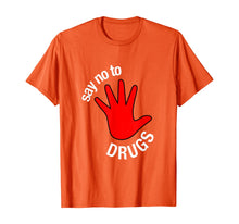 Load image into Gallery viewer, Say No To Drugs Awareness gift T-Shirt
