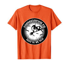 Load image into Gallery viewer, Underestimate me, that'll be fun T-Shirt

