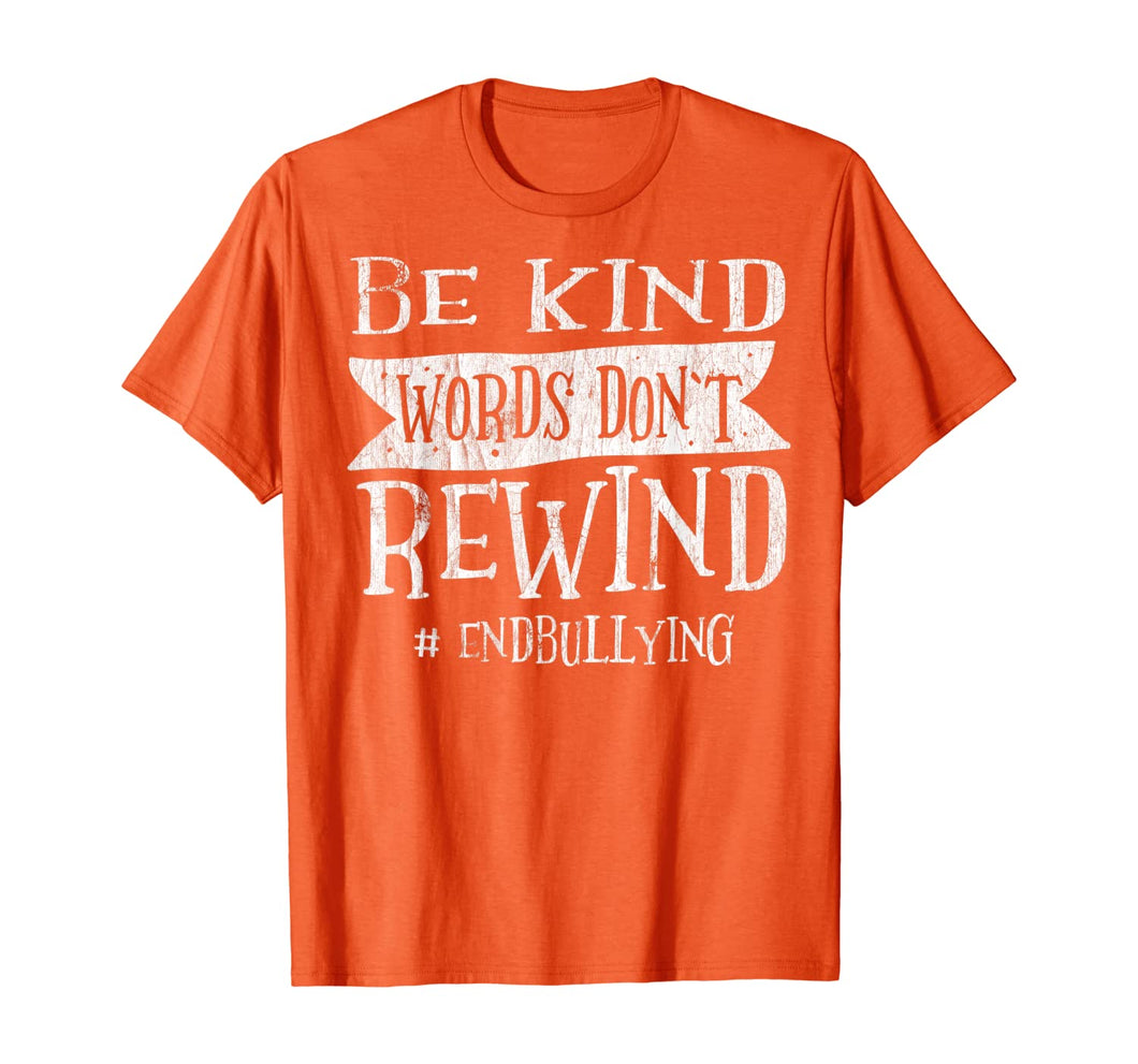 UNITY DAY Orange Gift Be Kind Words Don't Rewind Kindness T-Shirt