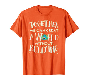together we can create a world without bullying t-shirt   T-Shirt