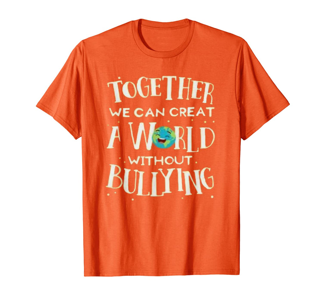 together we can create a world without bullying t-shirt   T-Shirt