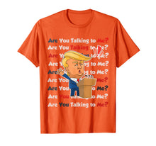 Load image into Gallery viewer, Trump 2020 Are You Talking to Me Funny Sayings  T-Shirt
