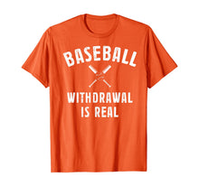 Load image into Gallery viewer, Baseball Withdrawal Is Real Funny Sports Quotes Memes Lover TShirt283234
