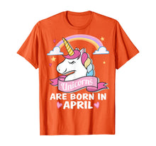 Load image into Gallery viewer, Unicorns are born in April Birthday Party Gifts TShirt291017
