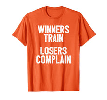 Load image into Gallery viewer, Funny shirts V-neck Tank top Hoodie sweatshirt usa uk au ca gifts for Winners Train Losers Complain Inspirational T-Shirt 1901730
