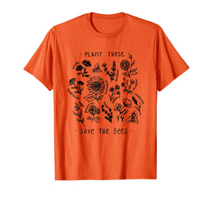 Plant These Save The Bees TShirt