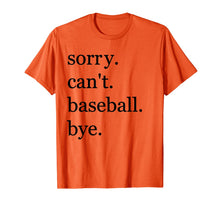 Load image into Gallery viewer, baseball shirt Sorry Can't Baseball Bye Funny Sport T-Shirt-669564
