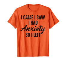 Load image into Gallery viewer, I Came I Saw I Had Anxiety So I Left T-Shirt-3364394

