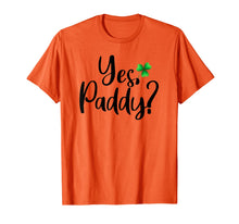 Load image into Gallery viewer, Yes Paddy Shamrock Funny St Patrick&#39;s Day Gifts TShirt-
