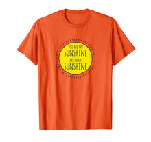 Load image into Gallery viewer, You Are My SUNSHINE My Only SUNSHINE - T-Shirt-5885341
