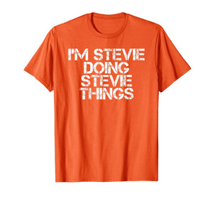 I'M STEVIE DOING STEVIE THINGS Funny Birthday Name Gift Idea T-Shirt-5932208