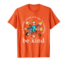 Load image into Gallery viewer, In A World Where You Can Be Anything Be Kind - Kindness Day T-Shirt-130289
