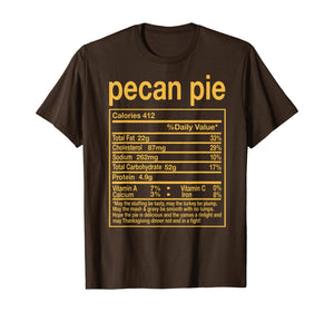 Pecan Pie Nutrition Facts Funny Thanksgiving Christmas Gift T-Shirt