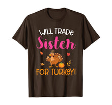 Load image into Gallery viewer, Will Trade Sister For Turkey Thanksgiving T-Shirt
