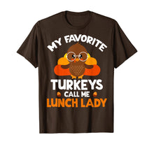 Load image into Gallery viewer, My Favorite Turkeys Call Me Lunch Lady Thanksgiving Gifts T-Shirt
