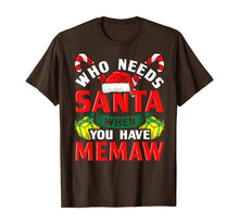 Load image into Gallery viewer, Who Needs Santa When You Have Memaw Christmas Gifts T-Shirt
