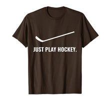 Load image into Gallery viewer, Funny shirts V-neck Tank top Hoodie sweatshirt usa uk au ca gifts for Just Play Hockey t shirt | Ice Life Stick gifts for boys 2423684
