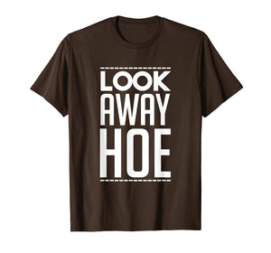 Funny shirts V-neck Tank top Hoodie sweatshirt usa uk au ca gifts for Look Away Hoe Shirt 2677616