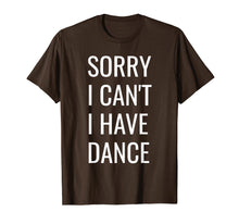 Load image into Gallery viewer, Funny shirts V-neck Tank top Hoodie sweatshirt usa uk au ca gifts for Sorry I Can&#39;t I Have Dance T-Shirt 1835905
