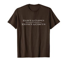 Load image into Gallery viewer, Funny shirts V-neck Tank top Hoodie sweatshirt usa uk au ca gifts for Elect A Clown Expect A Circus T Shirt Anti-Trump Shirt 1670471
